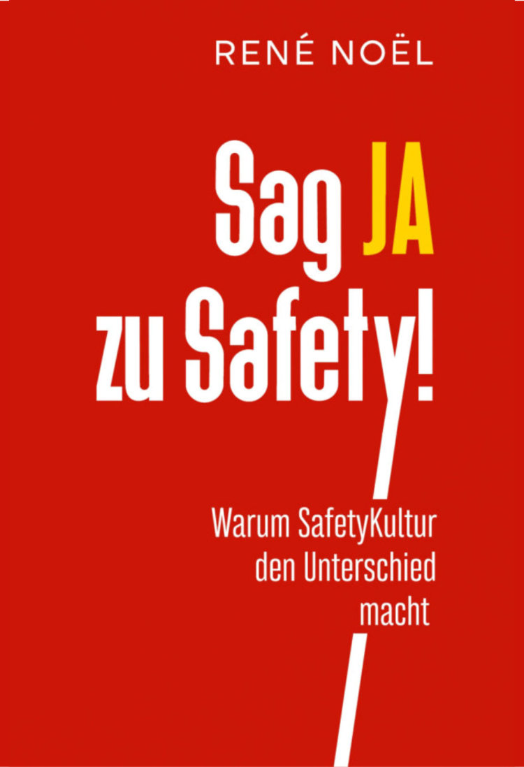 Buchcover des Titels „Sag JA zu Safety!“ von René Noël über die Bedeutung von Safety-Kultur und wirksamer Führung im Arbeitsschutz.