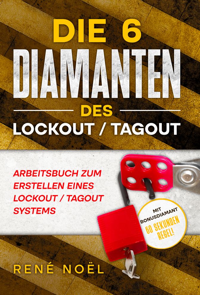 Buchcover von „Die 6 Diamanten des Lockout/Tagout“ von René Noël, einem praxisnahen Arbeitsbuch zur Erstellung eines wirksamen Lockout/Tagout-Systems.